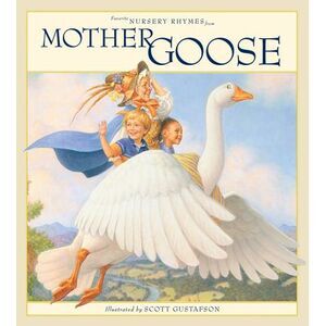 Favorite Nursery Rhymes from Mother Goose -- Scott Gustafson
